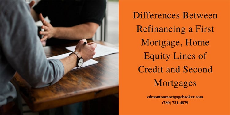 Edmonton Mortgage Broker - Refinancing vs Second Mortgages