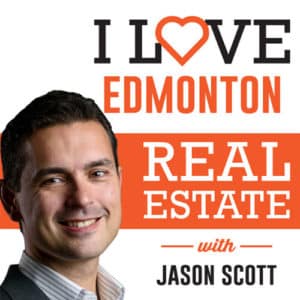 I Love Edmonton Real Estate podcast with Jason Scott