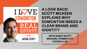 Scott McKeen on the podcast of Jason Scott, Edmonton Mortgage Broker
