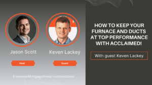 Keven Lackey, Acclaimed! Furnace, on the Jason Scott Edmonton Mortgage Broker podcast