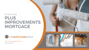purchase plus improvements mortgage, Edmonton Mortgage Broker, Jason Scott
