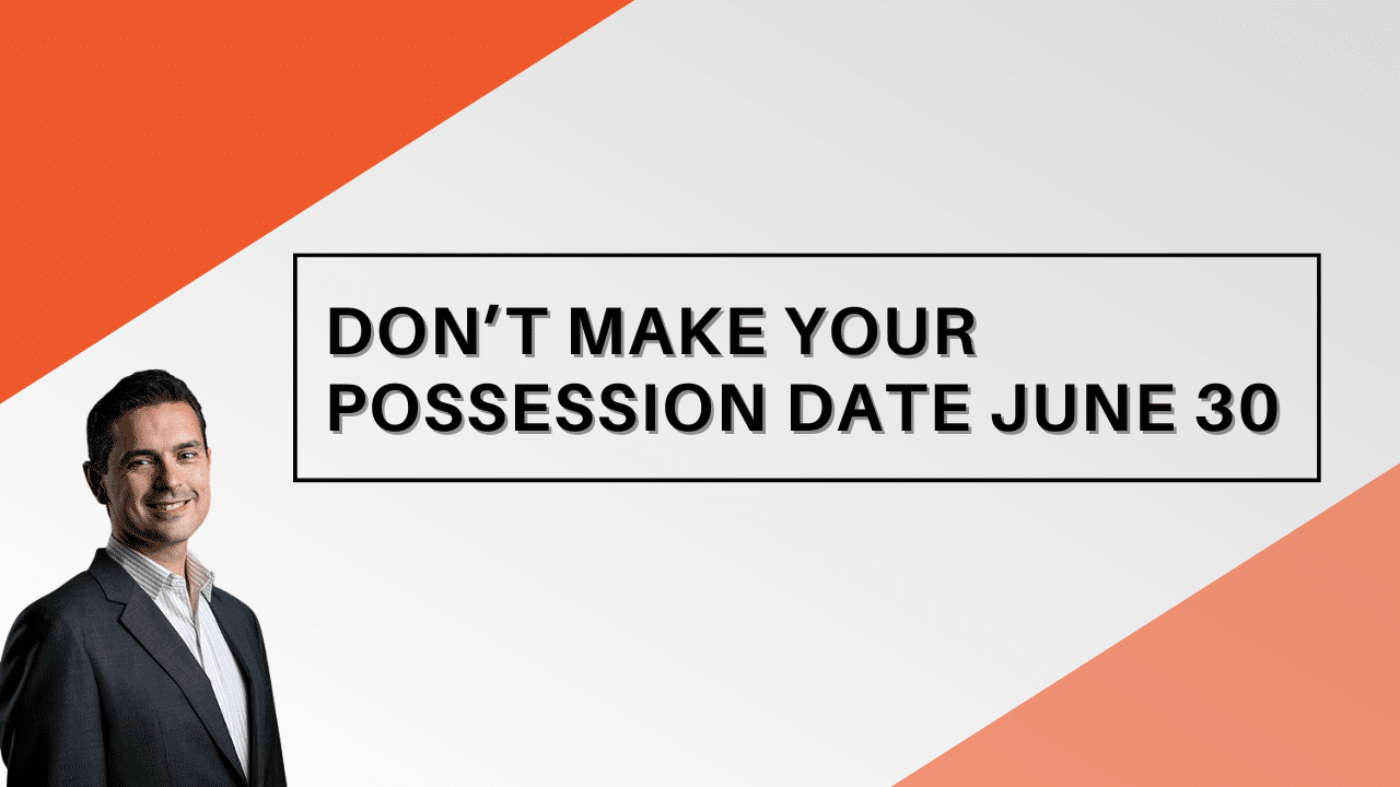 DON’T MAKE YOUR POSSESSION DATE JUNE 30, Jason Scott, Edmonton Mortgage Broker