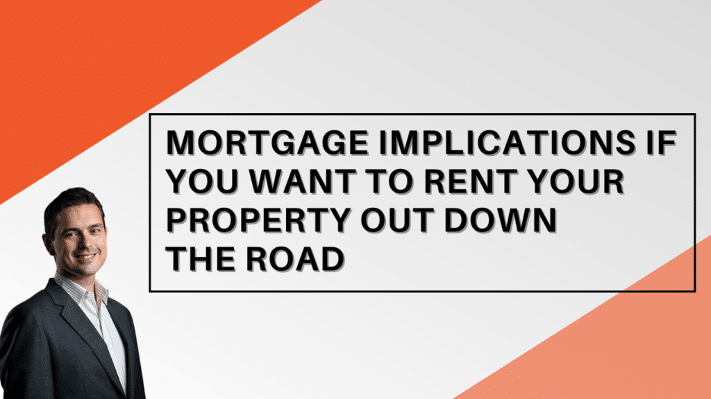 Mortgage Implications if You Want to Rent Your Property Out Down the Road, Jason Scott, Edmonton Mortgage Broker