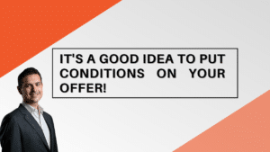 It's a Good Idea to Put Conditions on Your Offer! Jason Scott, Edmonton Mortgage Broker