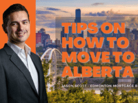 Tips on How to Move to Alberta, Jason Scott, Edmonton Mortgage Broker