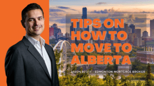 Tips on How to Move to Alberta, Jason Scott, Edmonton Mortgage Broker