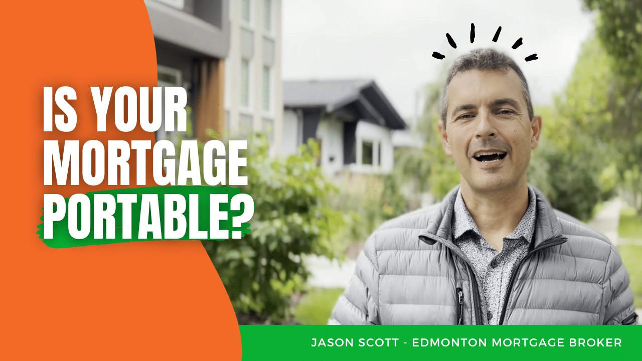 Is Your Mortgage Portable? Jason Scott, Edmonton Mortgage Broker