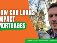 How Car Loans Impact Mortgages. Jason Scott, Edmonton Mortgage Broker