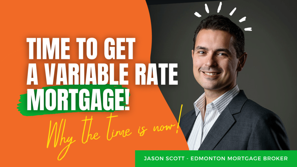 Why Now is the Time to Get a Variable Rate Mortgage! Edmonton Mortgage Broker Jason Scott