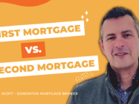 First Mortgage vs Second Mortgage, Jason Scott, Edmonton Mortgage Broker