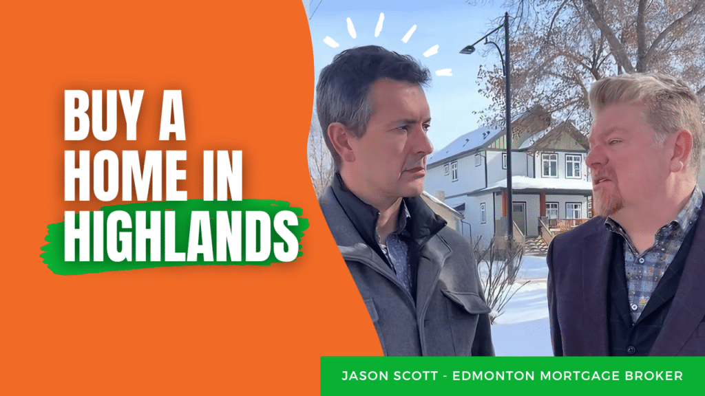 Why Buy a Home in Highlands? Jason Scott, Edmonton Mortgage Broker