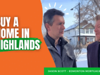 Why Buy a Home in Highlands? Jason Scott, Edmonton Mortgage Broker