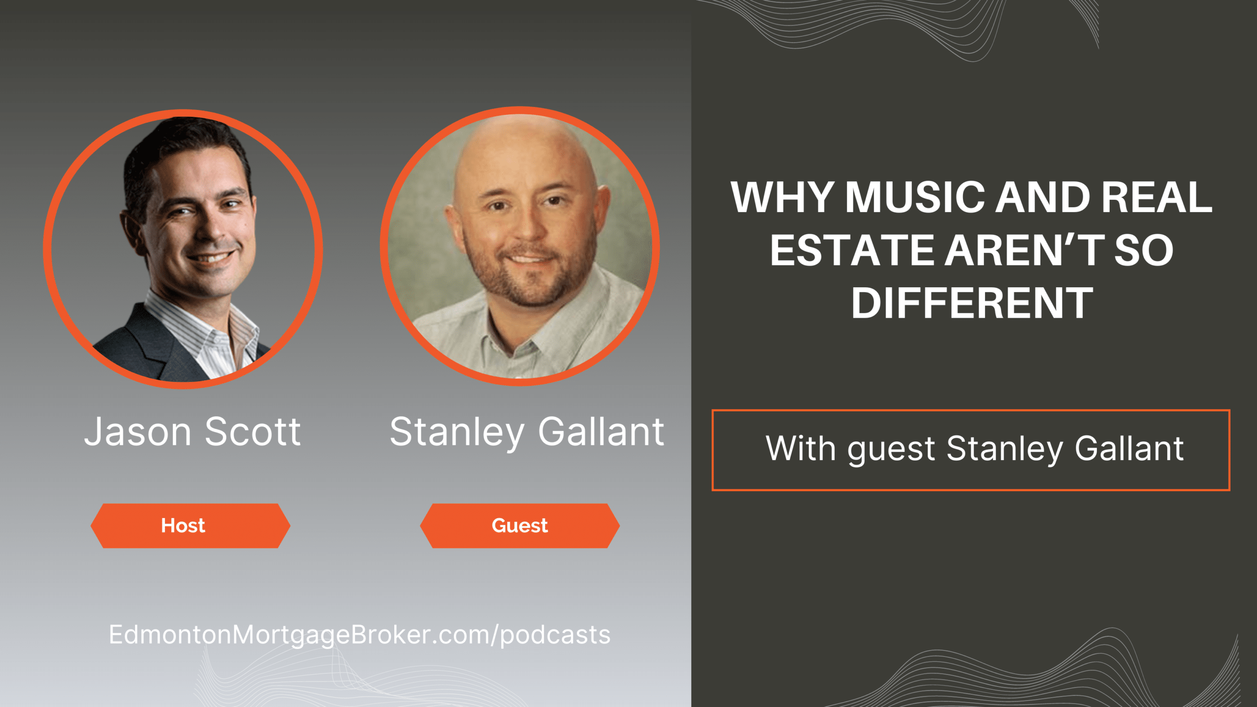 Jason Scott and Stanley Gallant explain the similarities between music and real estate on this podcast.